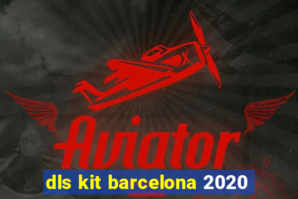 dls kit barcelona 2020